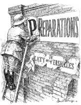 A j**ack-booted German soldier puts up the letter P in front of the word Reparations to spell Preparations, while an old bill poster Treaty of Versailles is tattered and falling off the wall**
