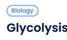 Glycolysis Overview
